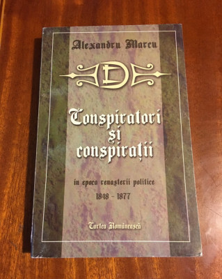 Alexandru Marcu - Conspiratori si conspiratii in epoca renasterii politice (2000 foto