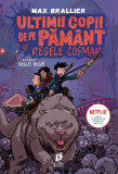 Ultimii copii de pe Pamant si Regele Cosmar - Max Brallier - Publica