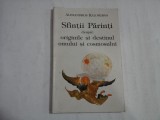 SFINTII PARINTI DESPRE ORIGINILE SI DESTINUL OMULUI SI COSMOSULUI - ALEXANDROS KALOMIROS