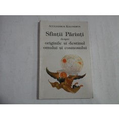 SFINTII PARINTI DESPRE ORIGINILE SI DESTINUL OMULUI SI COSMOSULUI - ALEXANDROS KALOMIROS