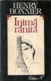 Inima ranita - Henry Bonnier, carte beletristica, literatura clasica, editura H, 1992, coperta cartonata, stare buna