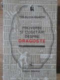 Proverbe si Cugetari despre Dragoste - Colectiv, Editura Albatros 1974, Colectia Cogito, 440 pagini, Carte Filosofie