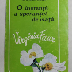 O INSTANTA A SPERANTEI DE VIATA - VIRGINIA FAUR de VICTOR ANDREICA si Dr. DUMITRU ANDRIES , 1993
