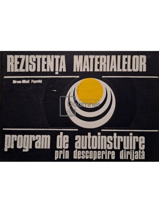 Mircea-Mihail Popovici - Rezistenta materialelor, program de autoinstruire prin descoperire dirijata (Editia: 1977)