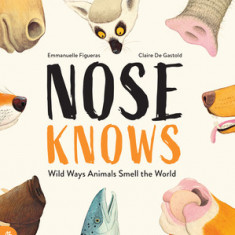 Nose Knows: Wild Ways Animals Smell the World
