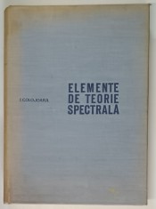 ELEMENTE DE TEORIE SPECTRALA de I. COLOJOARA , 1968 foto