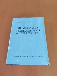 ELENA CEAUȘESCU - POLIMERIZAREA STEREOSPECIFICĂ A IZOPRENULUI foto
