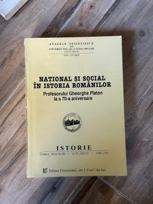 National si social in istoria Romanilor. Analele Stiintifice ale Universitatii Al. I. Cuza Tomul XLII-XLIII Supliment 1996-1997 foto