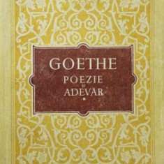 J. W. Goethe - Poezie și adevăr ( vol. I )