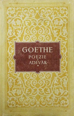 J. W. Goethe - Poezie și adevăr ( vol. I ) foto