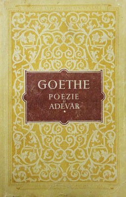 J. W. Goethe - Poezie și adevăr ( vol. I ) foto