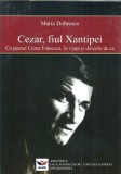 Cumpara ieftin Cezar, fiul Xantipei - Maria Dobrescu