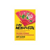 Going Menopostal: What You (and Your Doctor) Need to Know about the Real Science of Menopause and Perimenopause