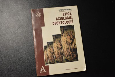 Doru Tompea - Etica, axiologie, deontologie foto