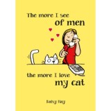 The More I See of Men, the More I Love My Cat