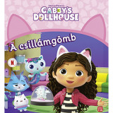 Gabi babah&aacute;za - A csill&aacute;mg&ouml;mb - Gabby&#039;s dollhouse - Pamela Bobowicz