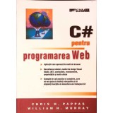 C# PENTRU PROGRAMAREA WEB-CHRIS H. PAPPAS, WILLIAM H. MURRAY-275108