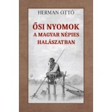 Ősi nyomok a magyar n&eacute;pies hal&aacute;szatban - Herman Ott&oacute;