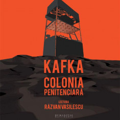 Colonia penitenciară (audiobook) - Franz Kafka - Humanitas Multimedia