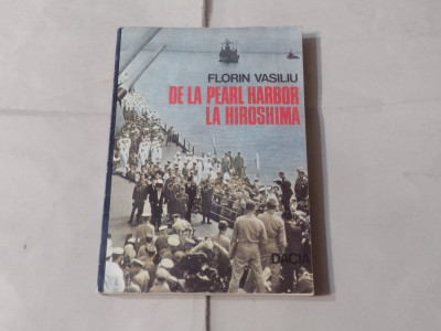 FLORIN VASILIU - DE LA PEARL HARBOR LA HIROSHIMA foto