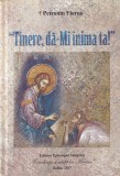 Petroniu Florea - Tinere, da-Mi inima ta!