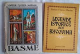 Set 2 carti : Basme / Legende istorice din Bucovina -Simeon Florea Marian
