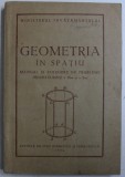 GEOMETRIA IN SPATIU - MANUAL SI CULEGERE DE PROBLEME PENTRU CLASELE A IX -A si A X - A , 1954
