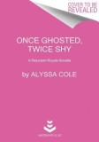 Once Ghosted, Twice Shy: A Reluctant Royals Novella