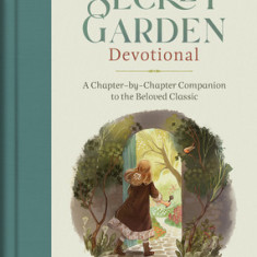 The Secret Garden Devotional: A Chapter-By-Chapter Companion to the Beloved Classic