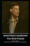 Siegfried Sassoon - The War Poems: &#039;Man, it seemed, had been created to jab the life out of Germans&#039;&#039;