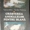 VALERIU SIRBU, NICOLAE PASTARNAC - CRESTEREA ANIMALELOR PENTRU BLANA