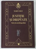 JUSTITIE SI DREPTATE , SINTEZA AUTOBIOGRAFICA de MARIN VOICU , 2024