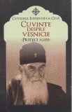 Cuvinte despre vesnicie - Cuviosul Iustin de la Celie + Cd