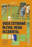 Descopera istoria. Viata cotidiana in Evul Mediu occidental. Trecerea de la sat la oras - Editura Litera