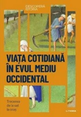 Descopera istoria. Viata cotidiana in Evul Mediu occidental. Trecerea de la sat la oras - Ruben Andres Martin - Litera