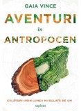 Aventuri &icirc;n Antropocen - Paperback brosat - Art