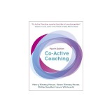 Co-Active Coaching, Fourth Edition: Changing Business, Transforming Lives