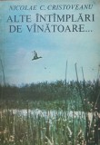 Alte &icirc;nt&acirc;mplări de v&acirc;nătoare...- Nicolae C. Cristoveanu, 1983