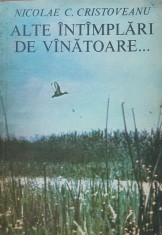 Alte &icirc;ntamplari de vanatoare...- Nicolae C. Cristoveanu