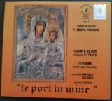 CD DIGIPACK ORIGINAL: TE PORT IN MINE - IN MEMORIAM Pr. TEOFIL PARAIAN / 12 POEME DE ZORICA LATCU TEODOSIA RECITATE DE MANUELA GOLESCU + CORUL HARISMA