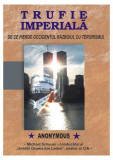Trufie imperială - Paperback brosat - Michael Scheuer - Antet Revolution