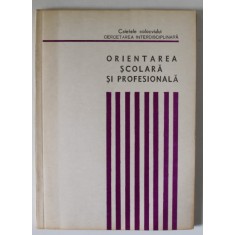 ORIENTAREA SCOLARA SI PROFESIONALA , CAIETELE COLOCVIULUI &#039; CERCETAREA INTERDISCIPLINARA &#039; , 1972