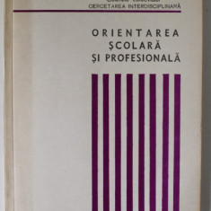 ORIENTAREA SCOLARA SI PROFESIONALA , CAIETELE COLOCVIULUI ' CERCETAREA INTERDISCIPLINARA ' , 1972