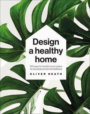 Design a Healthy Home: 100 Ways to Transform Your Space for Enhanced Physical and Mental Wellbeing foto