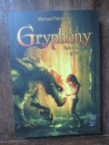 GRYPHONY , SUB VRAJA GRIFONULUI , VOLUMUL I de MICHAEL PEINKOFER , 2017