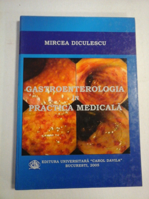 GASTROENTEROLOGIA IN PRACTICA MEDICALA - Mircea DICULESCU