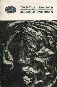 Terentiu, Seneca - Eunucul * Medeea foto