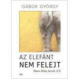 Az elef&aacute;nt nem felejt - Nem f&eacute;lsz book 2.0 - G&aacute;bor Gy&ouml;rgy