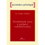Gondoljuk &uacute;jra a polg&aacute;ri radik&aacute;lisokat - G. Fodor G&aacute;bor