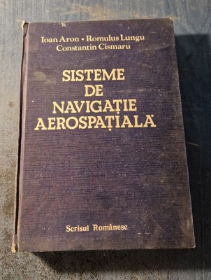 Sisteme de navigatie aerospatiala Ioan Aron R. Lungu foto